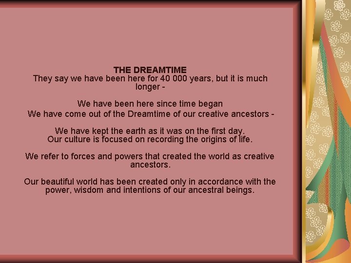 THE DREAMTIME They say we have been here for 40 000 years, but it