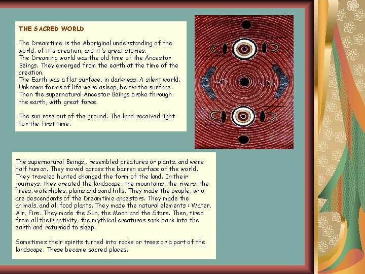 THE SACRED WORLD The Dreamtime is the Aboriginal understanding of the world, of it's