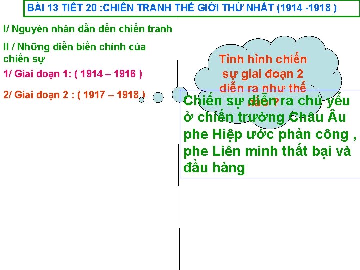 BÀI 13 TIẾT 20 : CHIẾN TRANH THẾ GIỚI THỨ NHẤT (1914 -1918 )