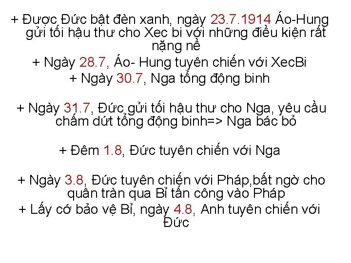 + Được Đức bật đèn xanh, ngày 23. 7. 1914 Áo-Hung gửi tối hậu