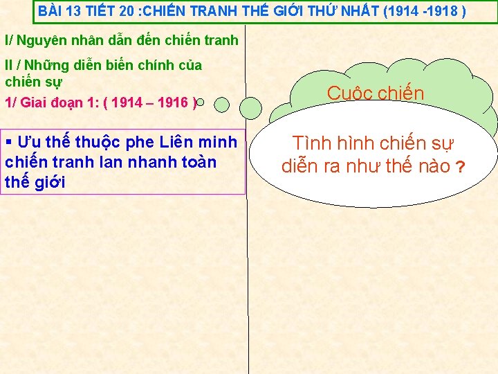 BÀI 13 TIẾT 20 : CHIẾN TRANH THẾ GIỚI THỨ NHẤT (1914 -1918 )