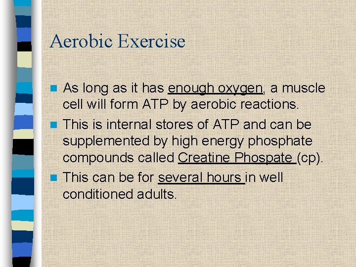 Aerobic Exercise As long as it has enough oxygen, a muscle cell will form