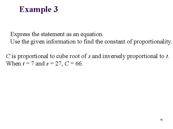 Example 3 Express the statement as an equation. Use the given information to find