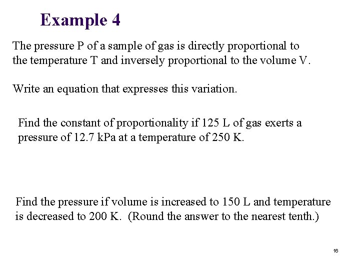 Example 4 The pressure P of a sample of gas is directly proportional to