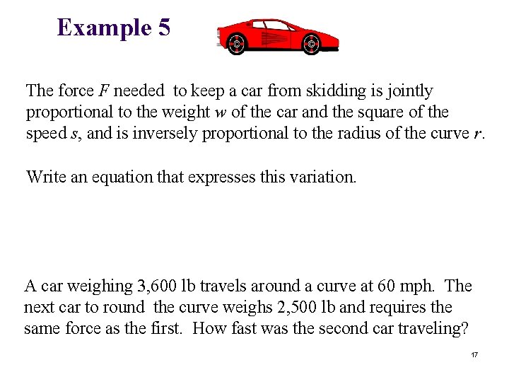 Example 5 The force F needed to keep a car from skidding is jointly