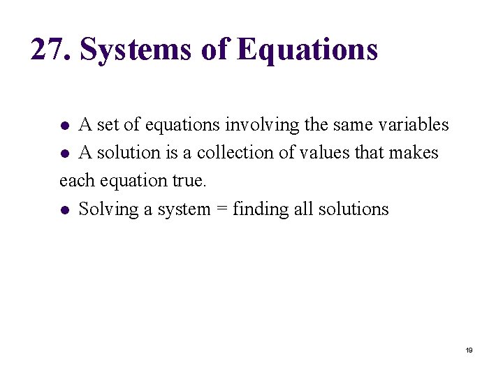 27. Systems of Equations A set of equations involving the same variables l A