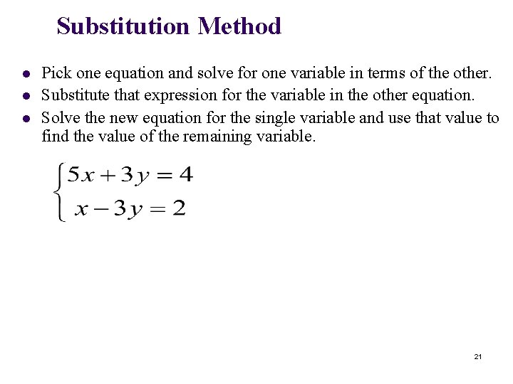 Substitution Method l l l Pick one equation and solve for one variable in