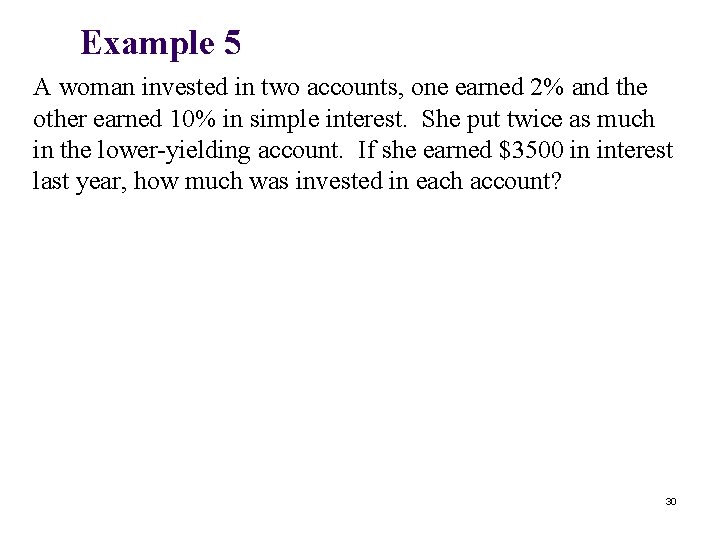 Example 5 A woman invested in two accounts, one earned 2% and the other