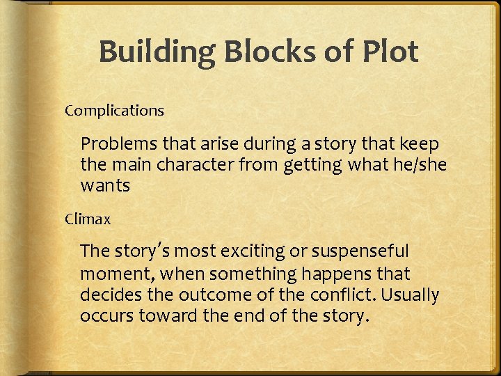 Building Blocks of Plot Complications Problems that arise during a story that keep the