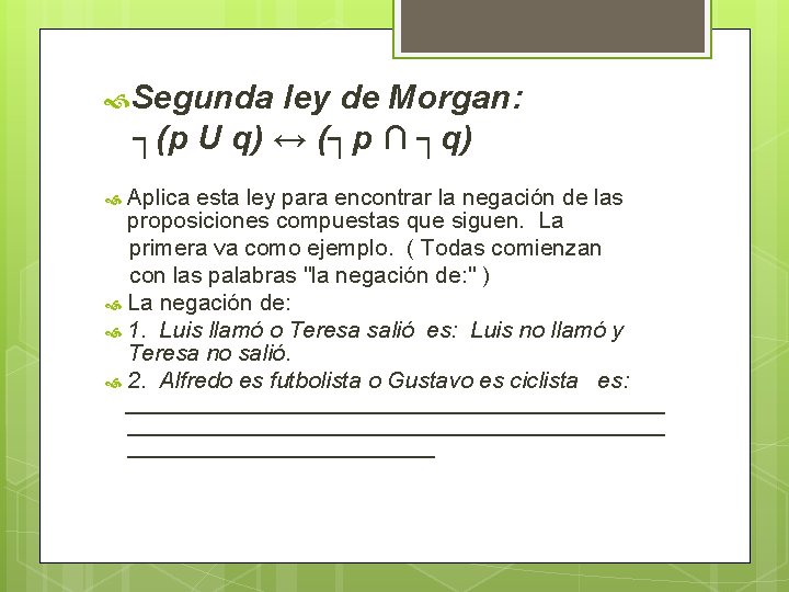  Segunda ley de Morgan: ┐(p U q) ↔ (┐p ∩ ┐q) Aplica esta