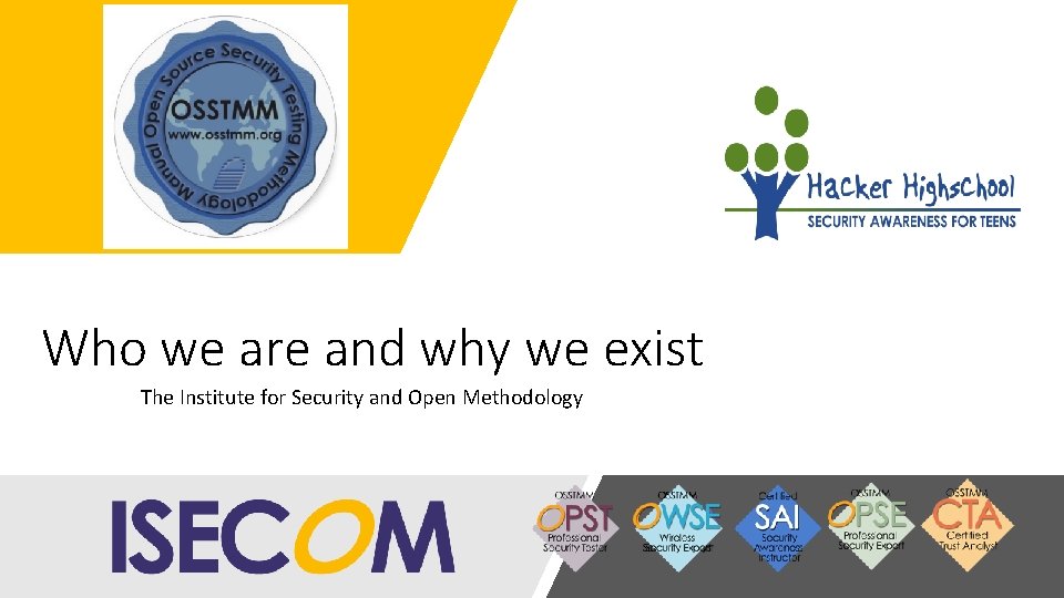 Who we are and why we exist The Institute for Security and Open Methodology