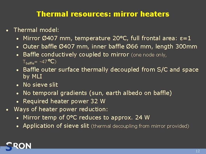 Thermal resources: mirror heaters Thermal model: • Mirror Ø 407 mm, temperature 20°C, full