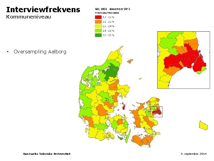 Interviewfrekvens Kommuneniveau • Oversampling Aalborg Danmarks Tekniske Universitet 4. september 2014 