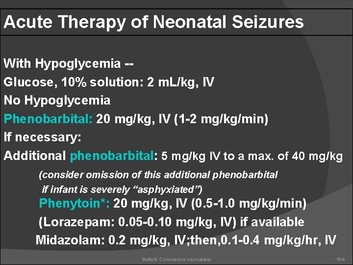 Acute Therapy of Neonatal Seizures With Hypoglycemia -Glucose, 10% solution: 2 m. L/kg, IV