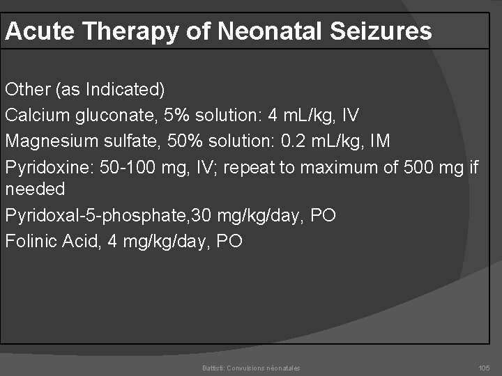 Acute Therapy of Neonatal Seizures Other (as Indicated) Calcium gluconate, 5% solution: 4 m.