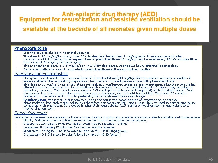 Anti-epileptic drug therapy (AED) Equipment for resuscitation and assisted ventilation should be available at