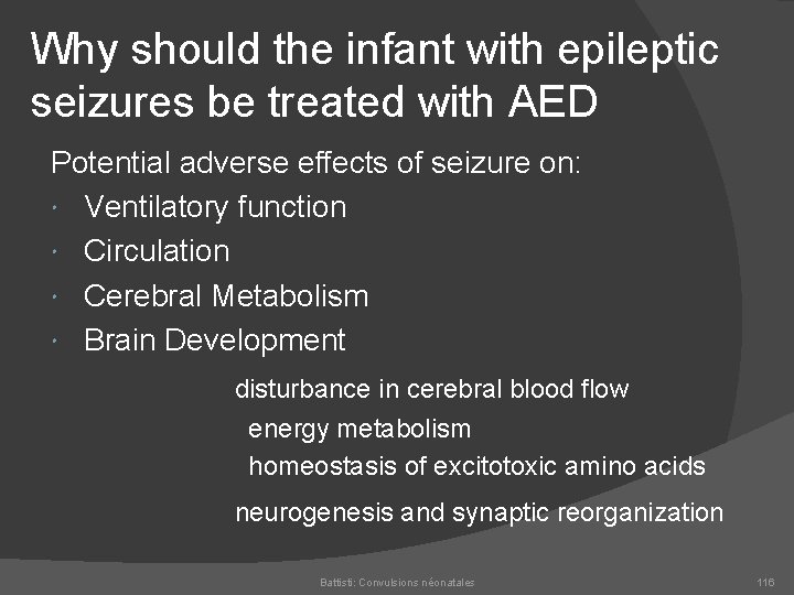 Why should the infant with epileptic seizures be treated with AED Potential adverse effects
