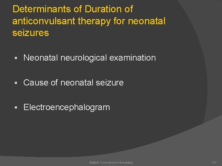 Determinants of Duration of anticonvulsant therapy for neonatal seizures § Neonatal neurological examination §