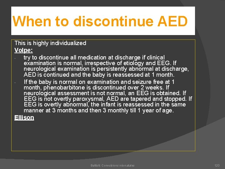 When to discontinue AED This is highly individualized Volpe: try to discontinue all medication