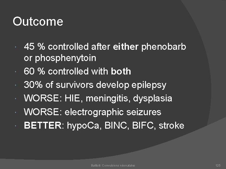 Outcome 45 % controlled after either phenobarb or phosphenytoin 60 % controlled with both