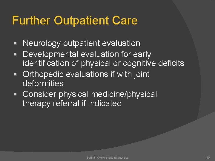 Further Outpatient Care Neurology outpatient evaluation § Developmental evaluation for early identification of physical
