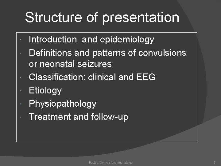 Structure of presentation Introduction and epidemiology Definitions and patterns of convulsions or neonatal seizures