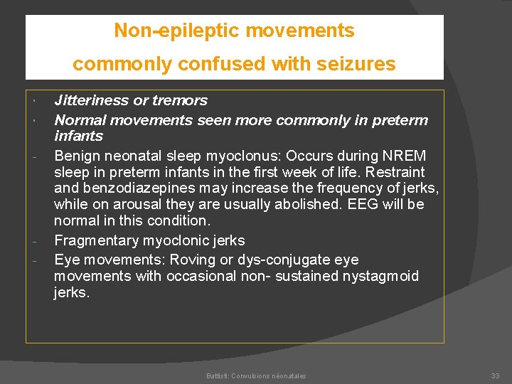 Non-epileptic movements commonly confused with seizures Jitteriness or tremors Normal movements seen more commonly