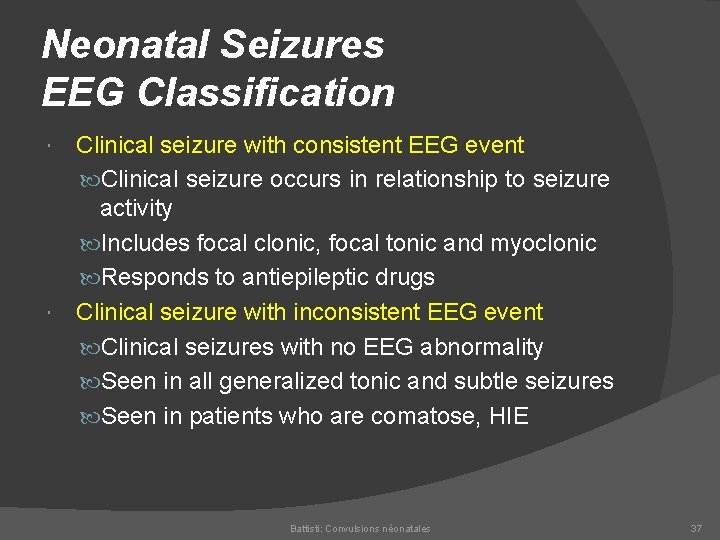 Neonatal Seizures EEG Classification Clinical seizure with consistent EEG event Clinical seizure occurs in