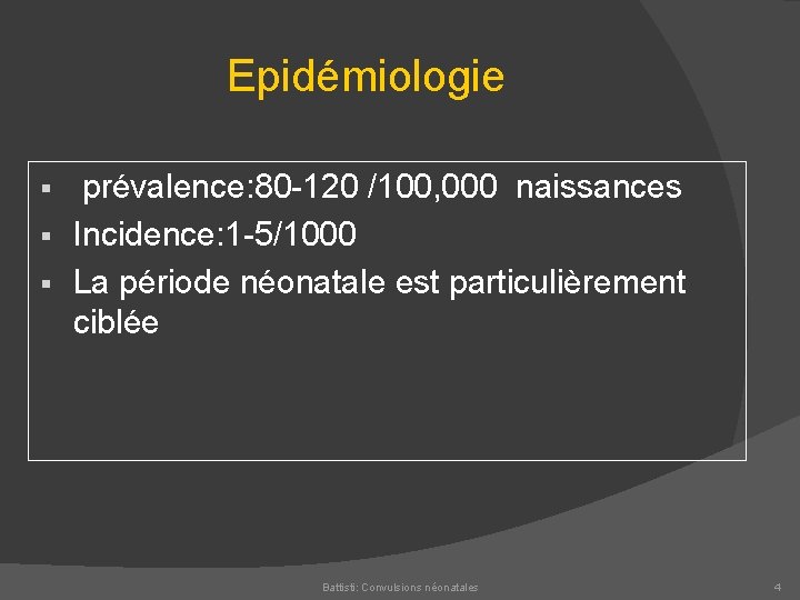 Epidémiologie prévalence: 80 120 /100, 000 naissances § Incidence: 1 5/1000 § La période