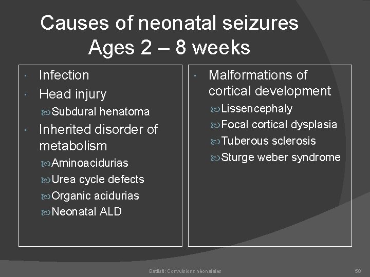 Causes of neonatal seizures Ages 2 – 8 weeks Infection Head injury Malformations of