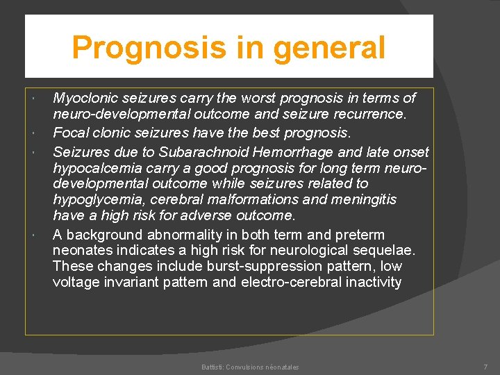 Prognosis in general Myoclonic seizures carry the worst prognosis in terms of neuro-developmental outcome