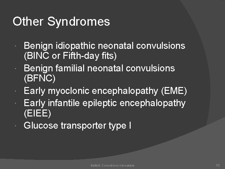 Other Syndromes Benign idiopathic neonatal convulsions (BINC or Fifth day fits) Benign familial neonatal