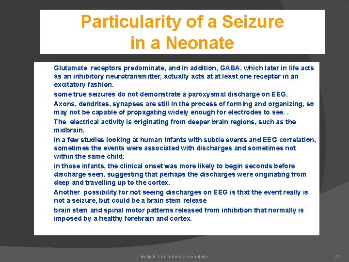 Particularity of a Seizure in a Neonate Glutamate receptors predominate, and in addition, GABA,