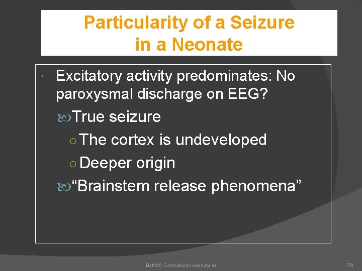 Particularity of a Seizure in a Neonate Excitatory activity predominates: No paroxysmal discharge on