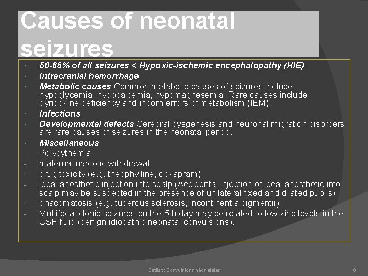 Causes of neonatal seizures 50 -65% of all seizures < Hypoxic-ischemic encephalopathy (HIE) Intracranial