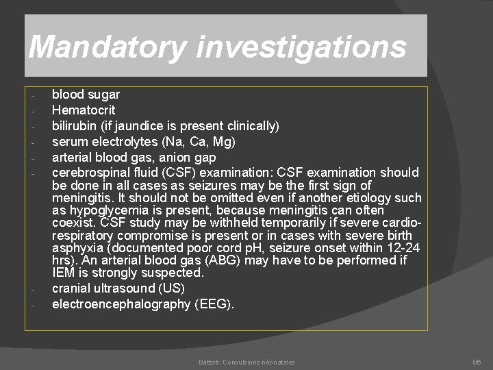 Mandatory investigations blood sugar Hematocrit bilirubin (if jaundice is present clinically) serum electrolytes (Na,