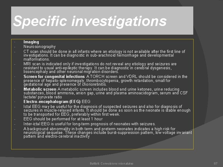 Specific investigations Imaging Neurosonography CT scan should be done in all infants where an