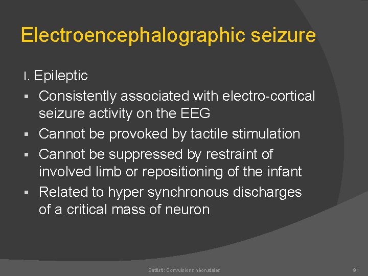 Electroencephalographic seizure I. Epileptic Consistently associated with electro cortical seizure activity on the EEG