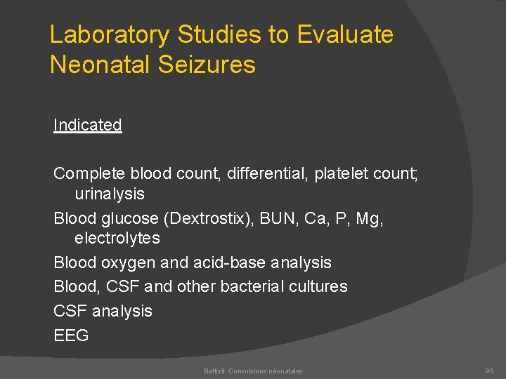 Laboratory Studies to Evaluate Neonatal Seizures Indicated Complete blood count, differential, platelet count; urinalysis