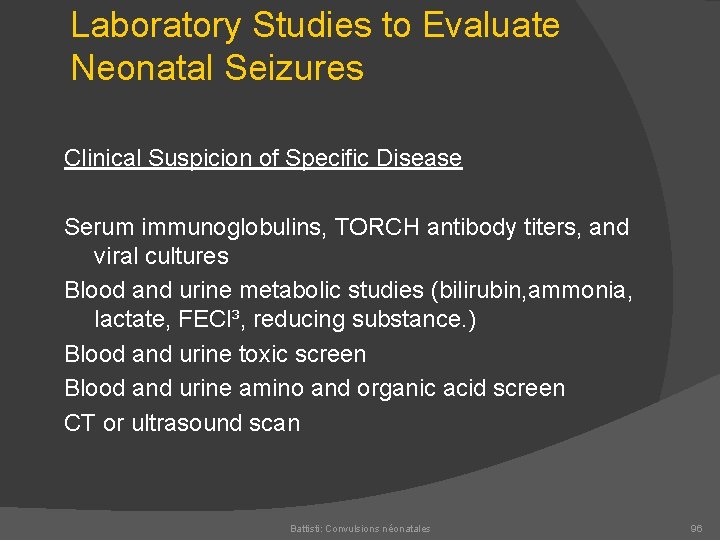 Laboratory Studies to Evaluate Neonatal Seizures Clinical Suspicion of Specific Disease Serum immunoglobulins, TORCH