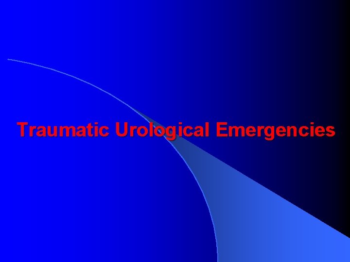 Traumatic Urological Emergencies 