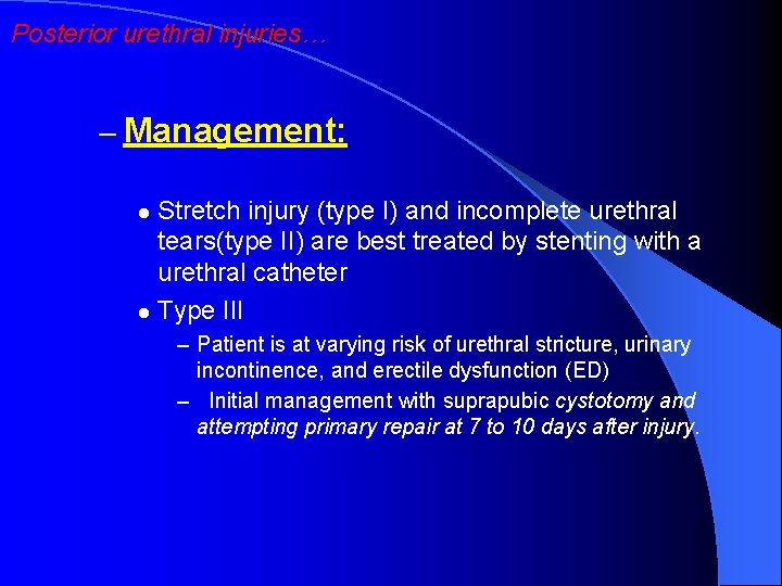 Posterior urethral injuries… – Management: Stretch injury (type I) and incomplete urethral tears(type II)