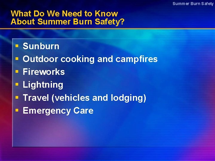 Summer Burn Safety What Do We Need to Know About Summer Burn Safety? §