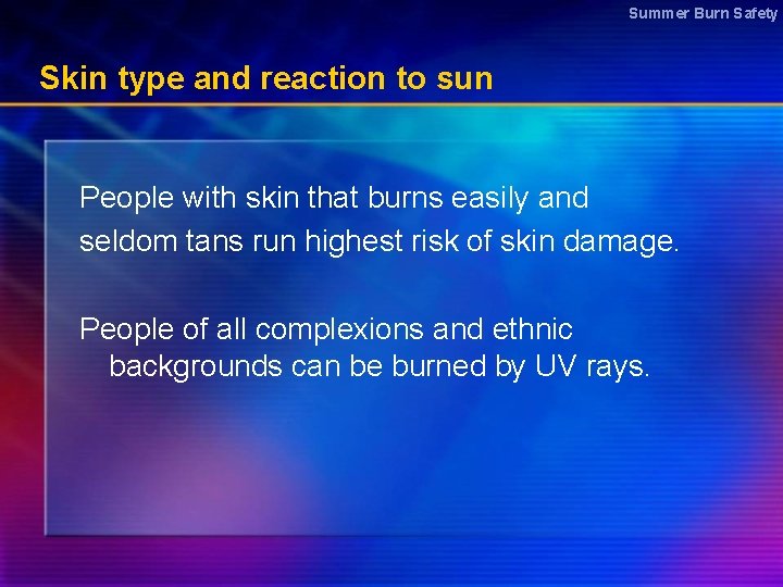 Summer Burn Safety Skin type and reaction to sun People with skin that burns