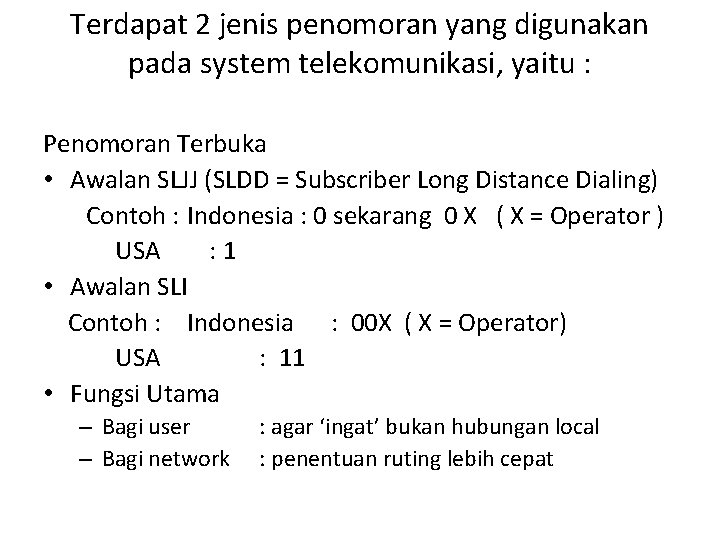 Terdapat 2 jenis penomoran yang digunakan pada system telekomunikasi, yaitu : Penomoran Terbuka •