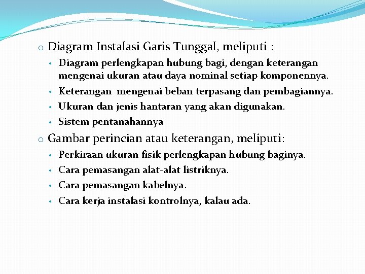 o Diagram Instalasi Garis Tunggal, meliputi : • Diagram perlengkapan hubung bagi, dengan keterangan