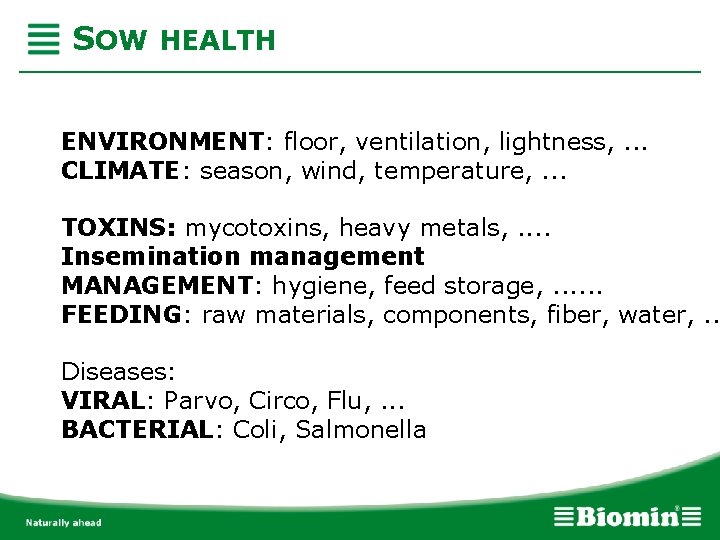 SOW HEALTH ENVIRONMENT: floor, ventilation, lightness, . . . CLIMATE: season, wind, temperature, .