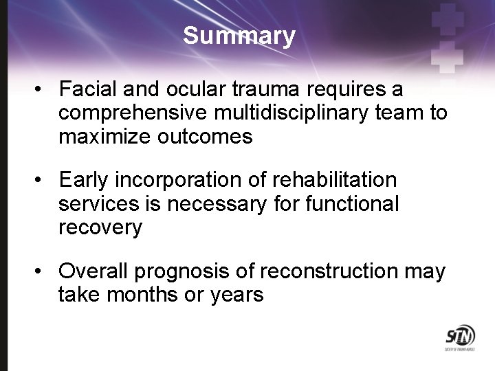 Summary • Facial and ocular trauma requires a comprehensive multidisciplinary team to maximize outcomes