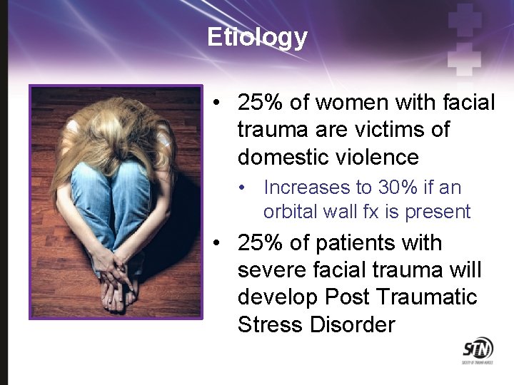 Etiology • 25% of women with facial trauma are victims of domestic violence •