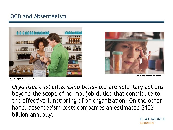OCB and Absenteeism © 2010 Jupiterimages. Corporation © 2010 Jupiterimages Corporation Organizational citizenship behaviors